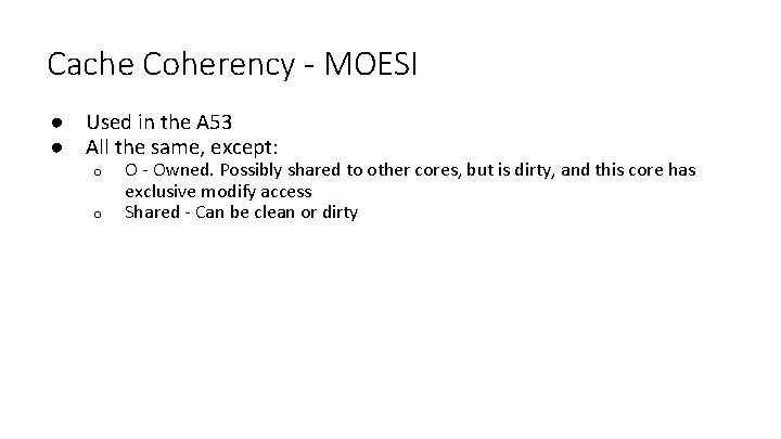 Cache Coherency - MOESI ● Used in the A 53 ● All the same,