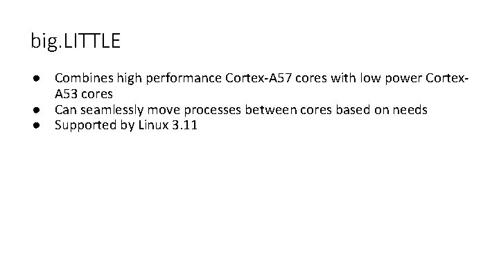 big. LITTLE ● Combines high performance Cortex-A 57 cores with low power Cortex. A