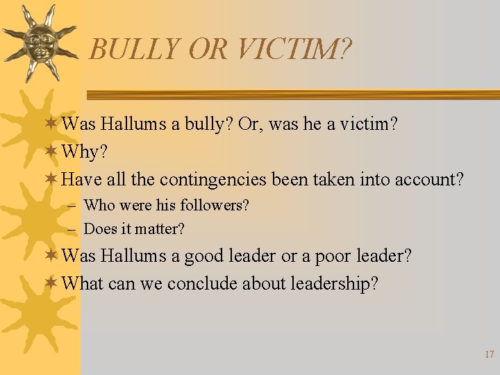 BULLY OR VICTIM? ¬ Was Hallums a bully? Or, was he a victim? ¬