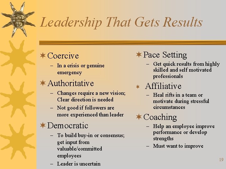 Leadership That Gets Results ¬ Coercive ¬ Pace Setting – Get quick results from