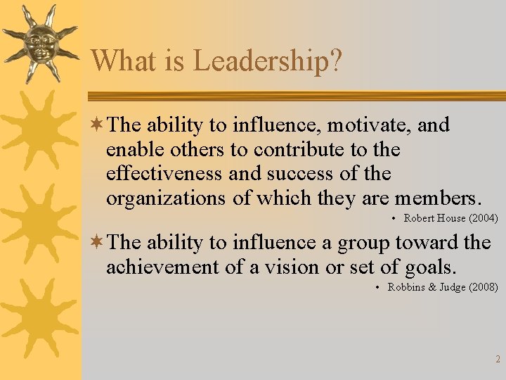 What is Leadership? ¬The ability to influence, motivate, and enable others to contribute to