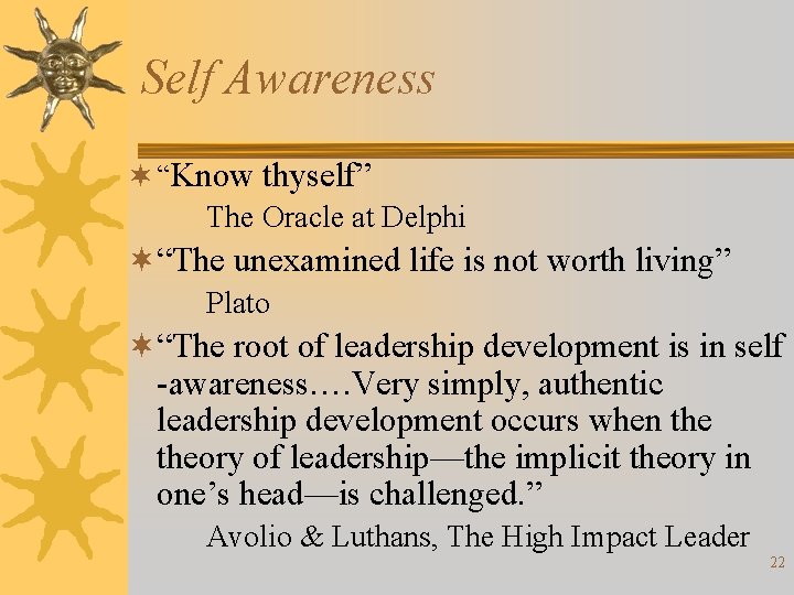 Self Awareness ¬ “Know thyself” The Oracle at Delphi ¬“The unexamined life is not