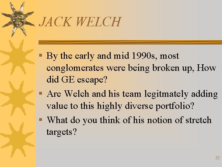 JACK WELCH § By the early and mid 1990 s, most conglomerates were being