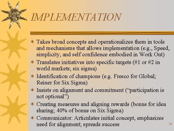 IMPLEMENTATION ¬ Takes broad concepts and operationalizes them in tools and mechanisms that allows