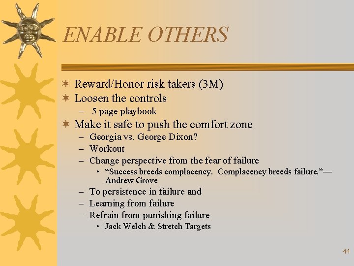 ENABLE OTHERS ¬ Reward/Honor risk takers (3 M) ¬ Loosen the controls – 5