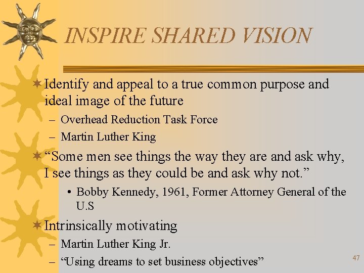 INSPIRE SHARED VISION ¬ Identify and appeal to a true common purpose and ideal