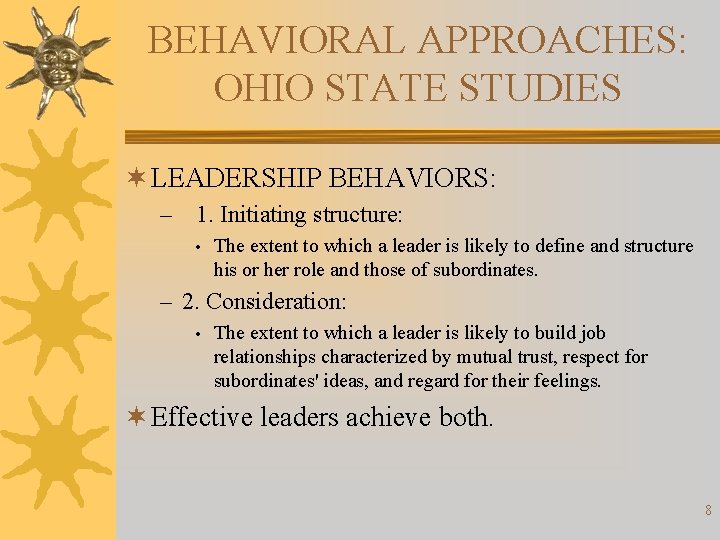 BEHAVIORAL APPROACHES: OHIO STATE STUDIES ¬ LEADERSHIP BEHAVIORS: – 1. Initiating structure: • The