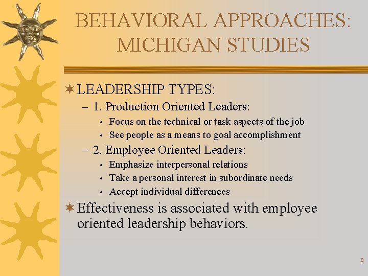 BEHAVIORAL APPROACHES: MICHIGAN STUDIES ¬ LEADERSHIP TYPES: – 1. Production Oriented Leaders: • •