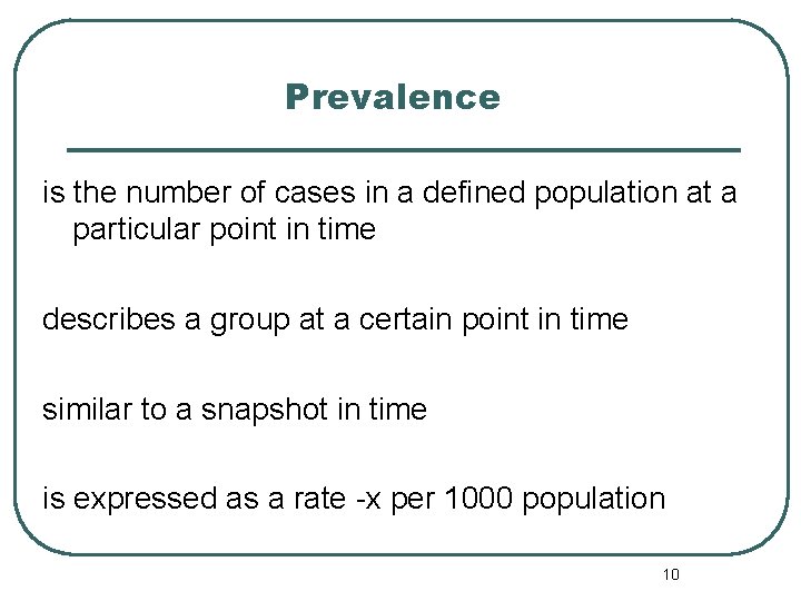 Prevalence is the number of cases in a defined population at a particular point