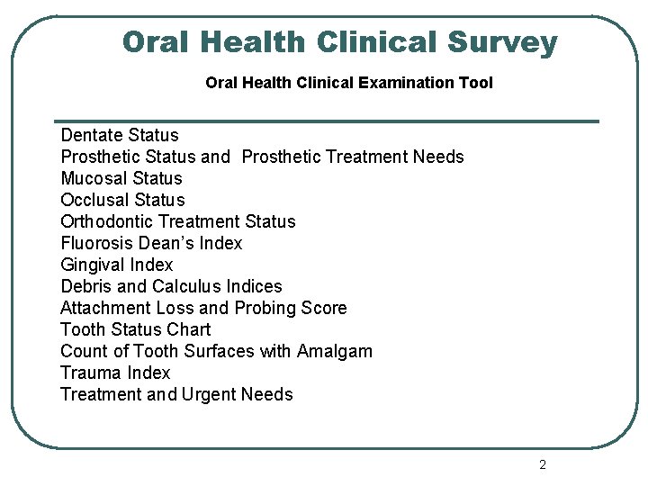 Oral Health Clinical Survey Oral Health Clinical Examination Tool Dentate Status Prosthetic Status and Oral Health Clinical Survey Oral Health Clinical Examination Tool Dentate Status Prosthetic Status and