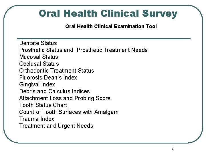 Oral Health Clinical Survey Oral Health Clinical Examination Tool Dentate Status Prosthetic Status and