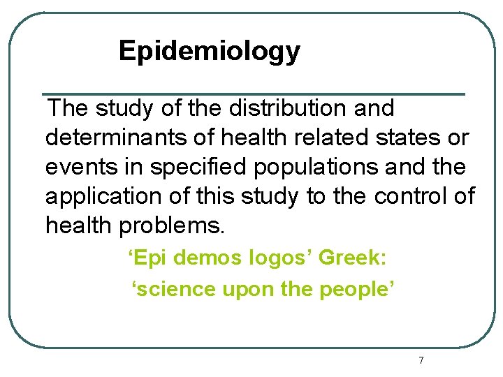 Epidemiology The study of the distribution and determinants of health related states or events