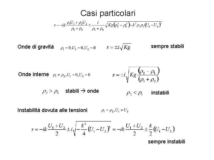 Casi particolari sempre stabili Onde di gravità Onde interne stabili onde instabili Instabilità dovuta