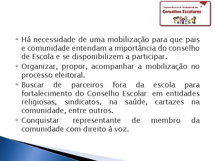  Há necessidade de uma mobilização para que pais e comunidade entendam a importância