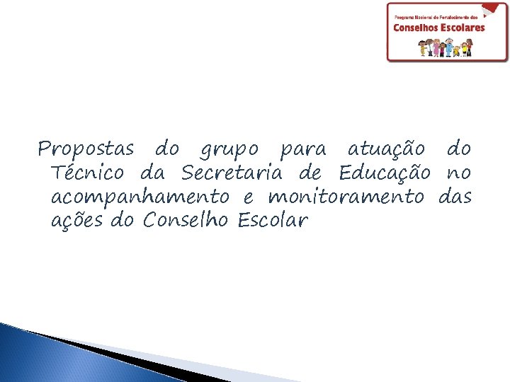 Propostas do grupo para atuação do Técnico da Secretaria de Educação no acompanhamento e