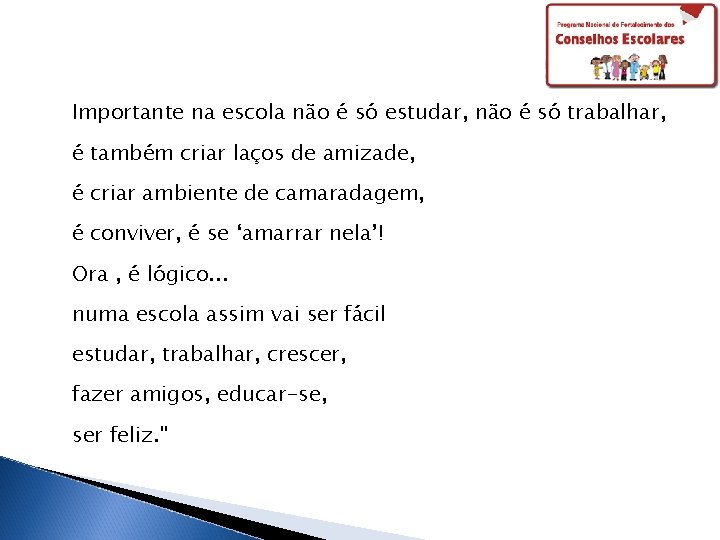 Importante na escola não é só estudar, não é só trabalhar, é também criar