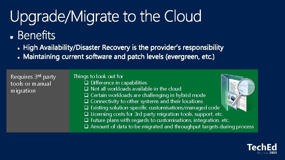 Requires 3 rd party tools or manual migration Things to look out for q
