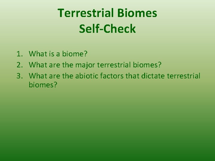 Terrestrial Biomes Self-Check 1. What is a biome? 2. What are the major terrestrial
