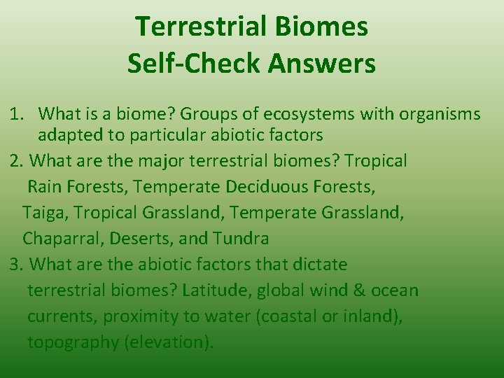 Terrestrial Biomes Self-Check Answers 1. What is a biome? Groups of ecosystems with organisms