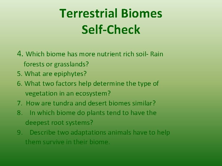 Terrestrial Biomes Self-Check 4. Which biome has more nutrient rich soil- Rain forests or