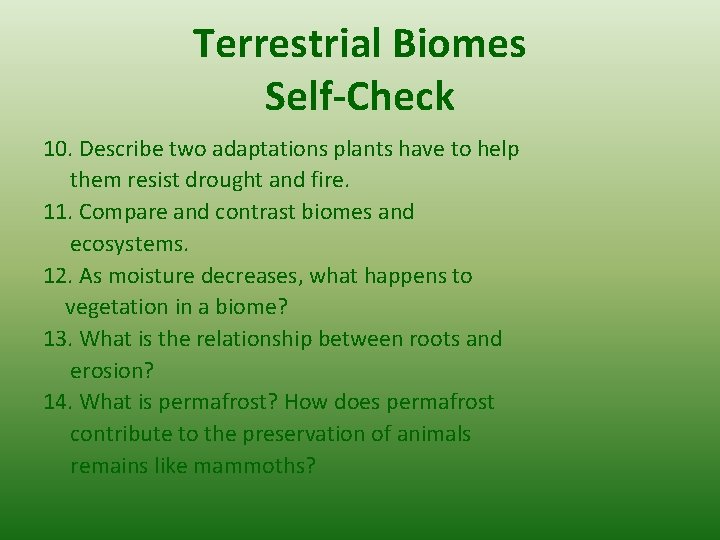 Terrestrial Biomes Self-Check 10. Describe two adaptations plants have to help them resist drought