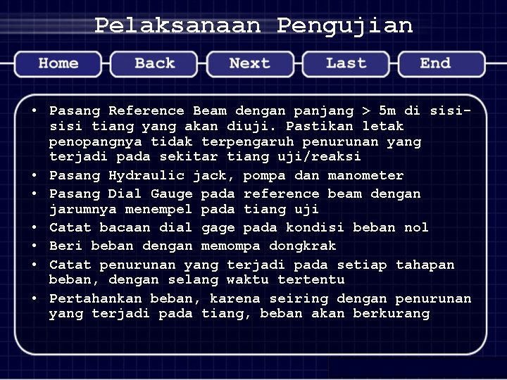 Pelaksanaan Pengujian • Pasang Reference Beam dengan panjang > 5 m di sisi tiang