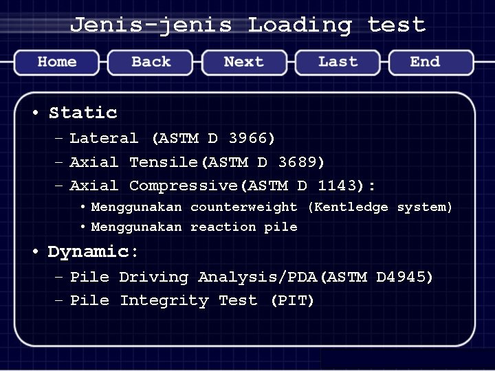 Jenis-jenis Loading test • Static – Lateral (ASTM D 3966) – Axial Tensile(ASTM D