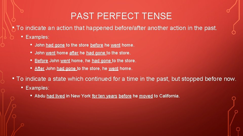 PAST PERFECT TENSE • To indicate an action that happened before/after another action in