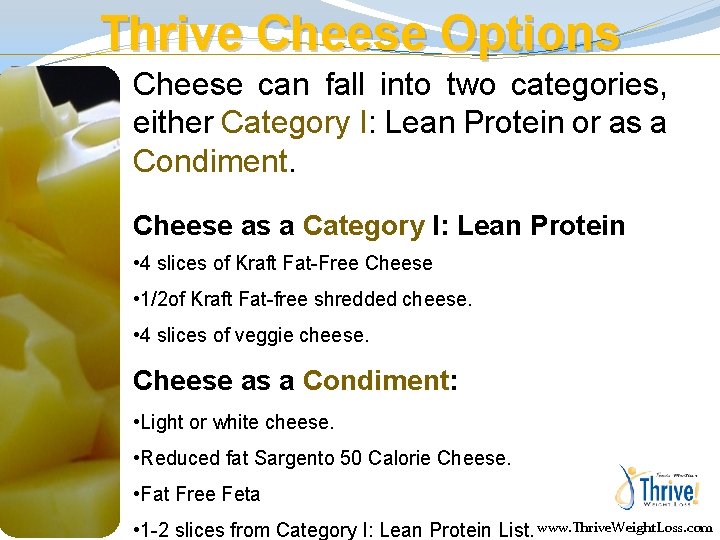 Thrive Cheese Options Cheese can fall into two categories, either Category I: Lean Protein