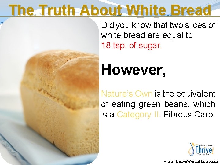 The Truth About White Bread Did you know that two slices of white bread