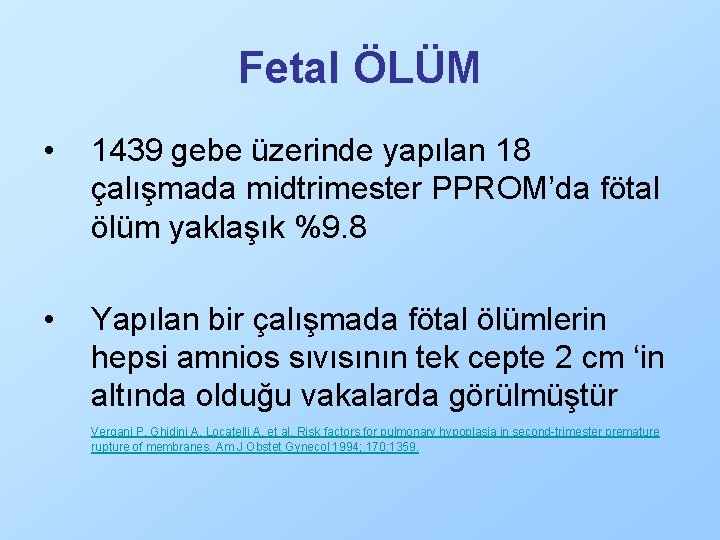 Fetal ÖLÜM • 1439 gebe üzerinde yapılan 18 çalışmada midtrimester PPROM’da fötal ölüm yaklaşık