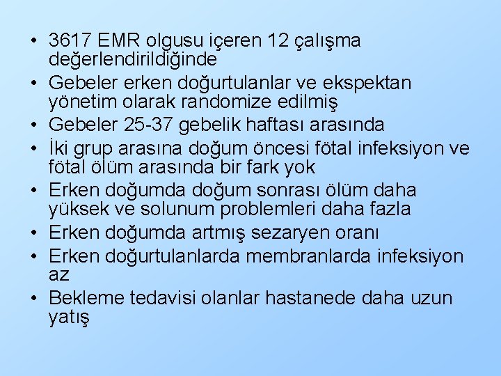  • 3617 EMR olgusu içeren 12 çalışma değerlendirildiğinde • Gebeler erken doğurtulanlar ve