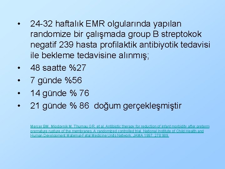  • • • 24 -32 haftalık EMR olgularında yapılan randomize bir çalışmada group
