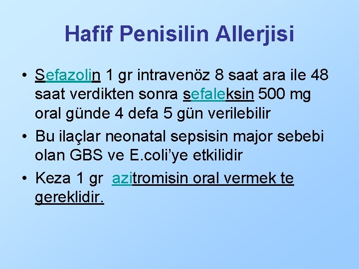 Hafif Penisilin Allerjisi • Sefazolin 1 gr intravenöz 8 saat ara ile 48 saat
