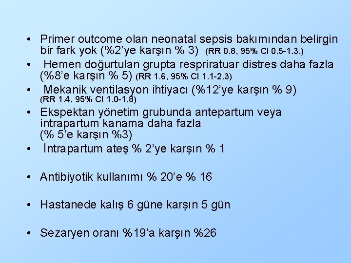  • Primer outcome olan neonatal sepsis bakımından belirgin bir fark yok (%2’ye karşın