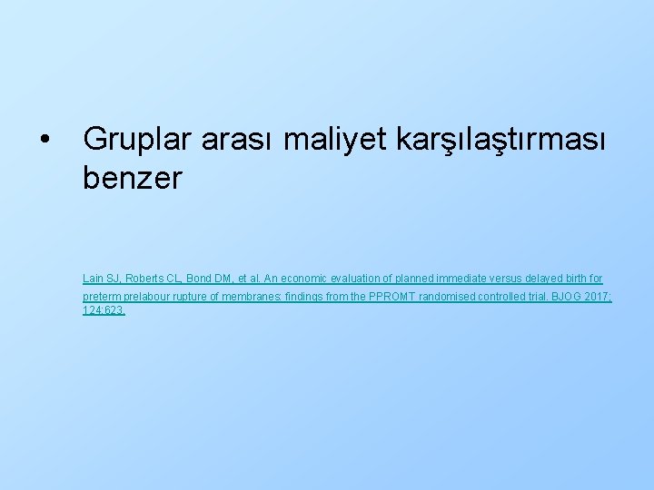  • Gruplar arası maliyet karşılaştırması benzer Lain SJ, Roberts CL, Bond DM, et