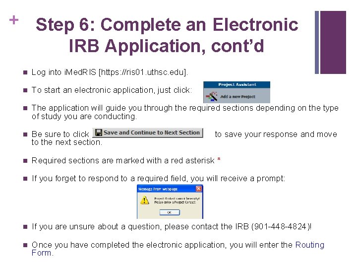 + Step 6: Complete an Electronic IRB Application, cont’d n Log into i. Med.