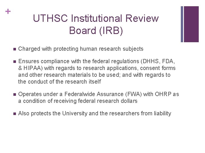 + UTHSC Institutional Review Board (IRB) n Charged with protecting human research subjects n