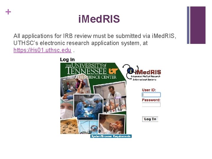 + i. Med. RIS All applications for IRB review must be submitted via i.