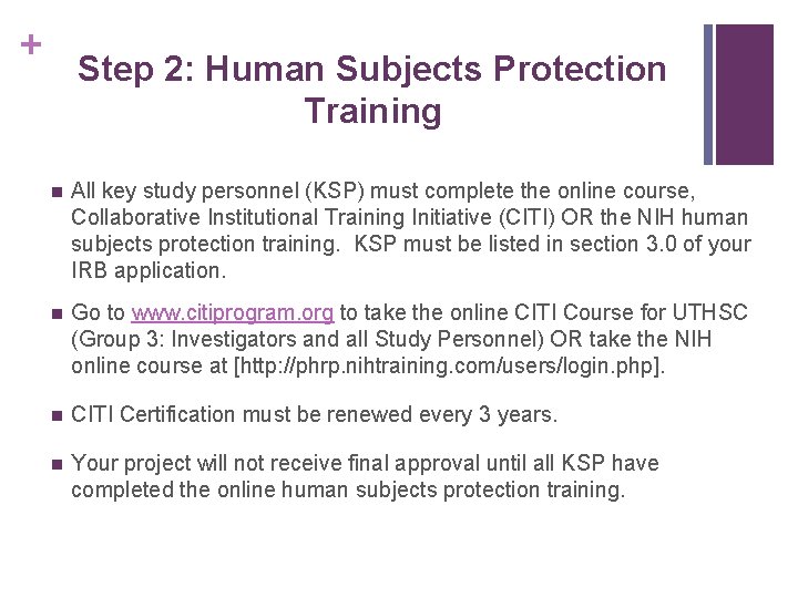 + Step 2: Human Subjects Protection Training n All key study personnel (KSP) must