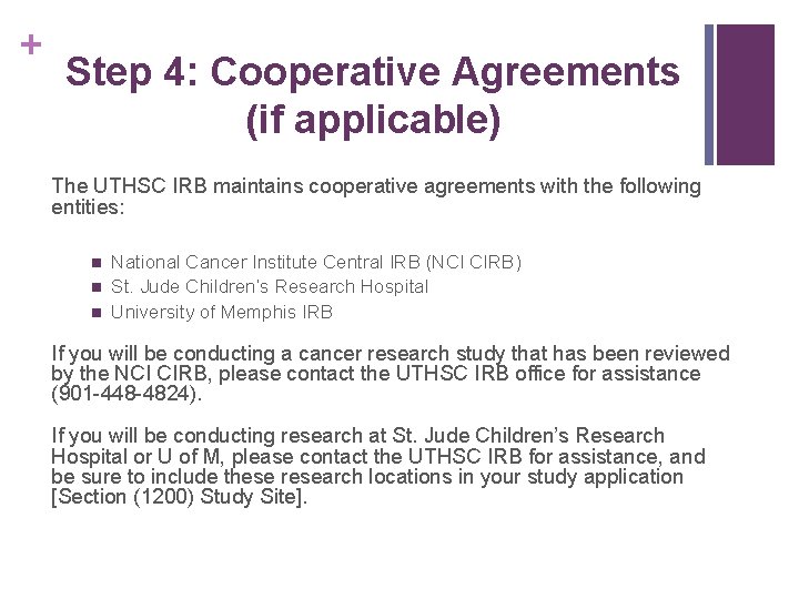 + Step 4: Cooperative Agreements (if applicable) The UTHSC IRB maintains cooperative agreements with