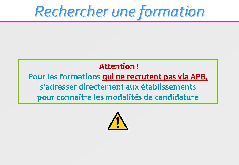 Recher une formation Attention ! ! Pour les formations qui ne recrutent pas via