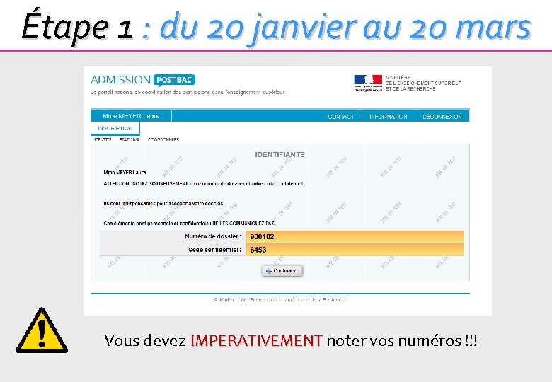 Étape 1 : du 20 janvier au 20 mars Vous devez IMPERATIVEMENT noter vos