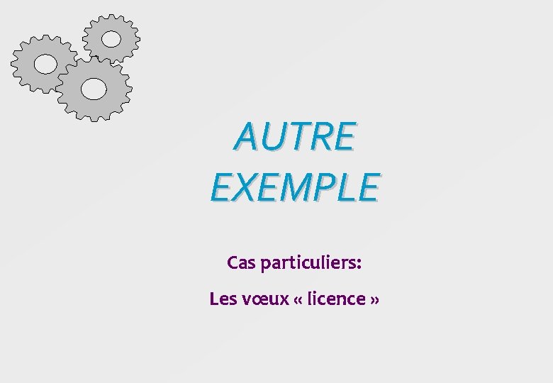 AUTRE EXEMPLE Cas particuliers: Les vœux « licence » 