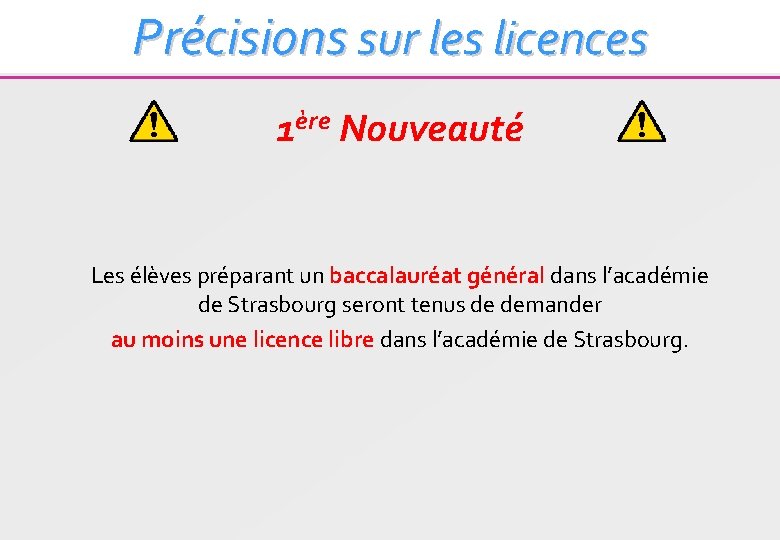 Précisions sur les licences 1ère Nouveauté Les élèves préparant un baccalauréat général dans l’académie