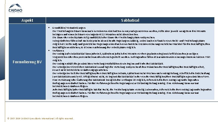 Aspekt Sabbatical § § Formulierung BV Grundsätze/Voraussetzungen Der Freistellungszeitraum kann auch in mehreren Abschnitten