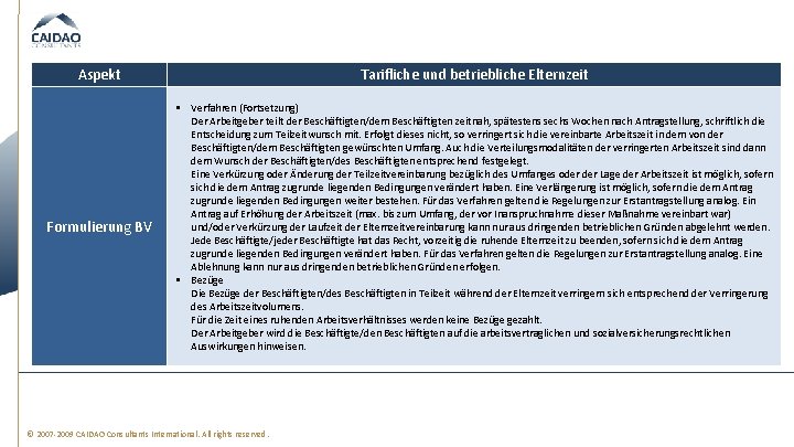 Aspekt Tarifliche und betriebliche Elternzeit Formulierung BV § Verfahren (Fortsetzung) Der Arbeitgeber teilt der