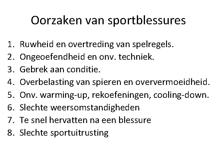 Oorzaken van sportblessures 1. 2. 3. 4. 5. 6. 7. 8. Ruwheid en overtreding