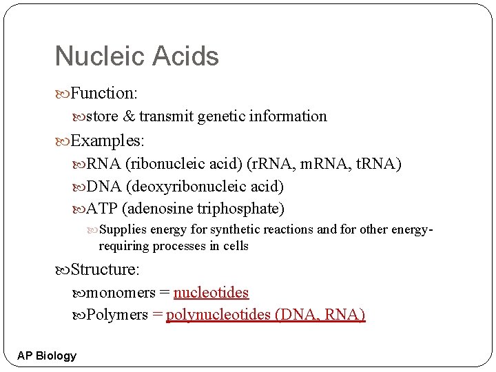 Nucleic Acids Function: store & transmit genetic information Examples: RNA (ribonucleic acid) (r. RNA,