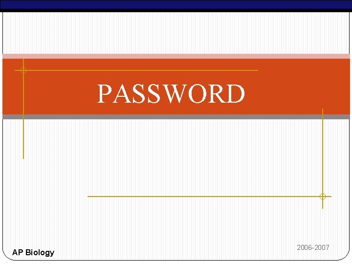 PASSWORD AP Biology 2006 -2007 